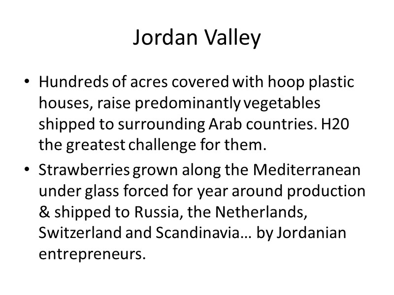 Jordan Valley Hundreds of acres covered with hoop plastic houses, raise predominantly vegetables shipped